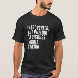 Introverted, maar bereid om de kaars te bespreken t-shirt