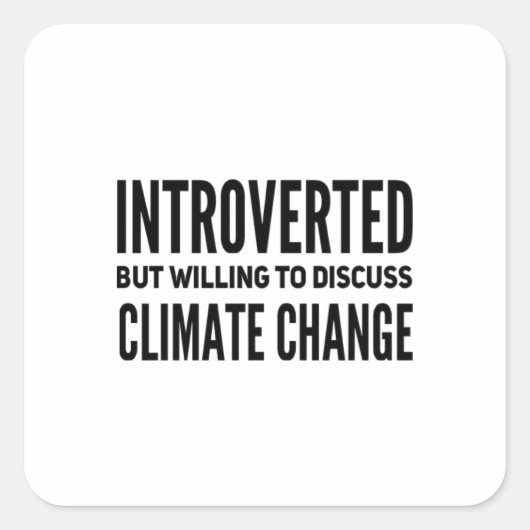 Introverted, maar bereid om de klimaatverandering  vierkante sticker (Voorkant)