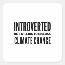 Introverted, maar bereid om de klimaatverandering  vierkante sticker