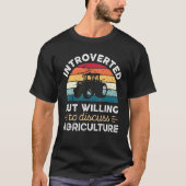 Introverted, maar bereid om de landbouw te besprek t-shirt (Voorkant)