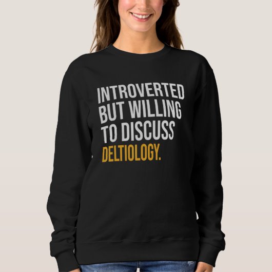 Introverted, maar bereid om Deltiology te bespreke Trui (Voorkant)