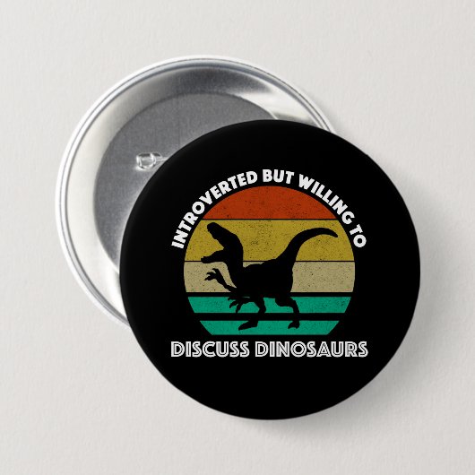 Introverted, maar bereid om dinosaurussen te bespr ronde button 7,6 cm (Voorkant /achterkant)
