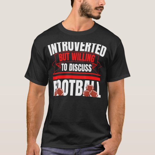 Introverted, maar bereid om Football te bespreken T-shirt (Voorkant)
