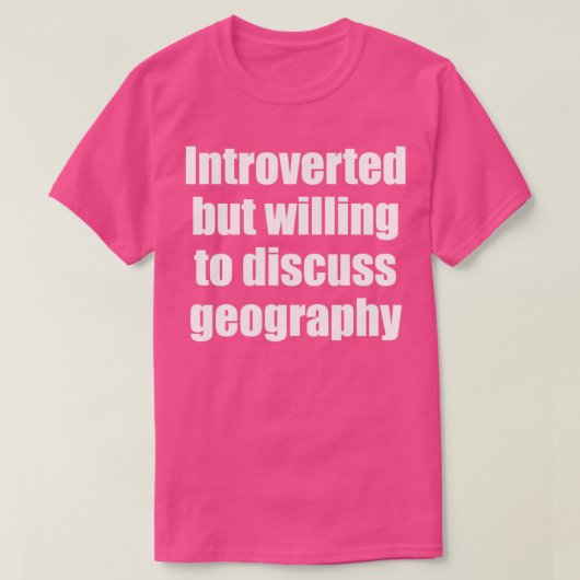 Introverted maar bereid om geografie 5 te bespreke t-shirt (Design voorkant)