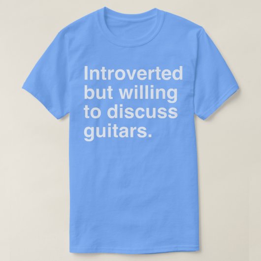 Introverted, maar bereid om gitaren te bespreken72 t-shirt (Design voorkant)