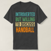 Introverted maar bereid om handbal te bespreken t-shirt (Design voorkant)