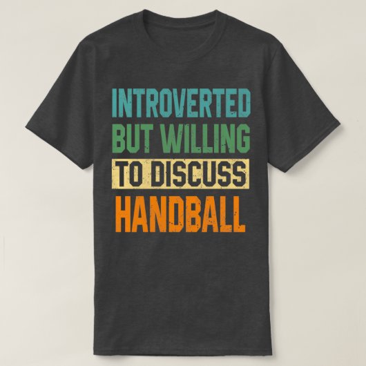 Introverted maar bereid om handbal te bespreken t-shirt (Design voorkant)