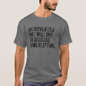 Introverted, maar bereid om het aandrijven vii te  t-shirt (Voorkant)
