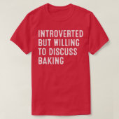 Introverted, maar bereid om het bakken van T-shirt (Design voorkant)