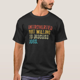Introverted, maar bereid om het Hondenliefhebber v T-shirt