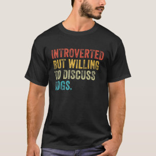Introverted, maar bereid om het Hondenliefhebber v T-shirt