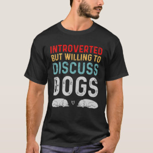 Introverted, maar bereid om het Hondenliefhebber v T-shirt