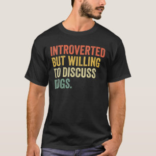 Introverted, maar bereid om het Hondenliefhebber v T-shirt