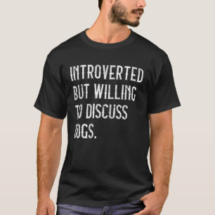 Introverted, maar bereid om het Hondenliefhebber v T-shirt