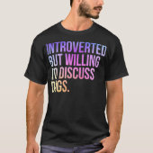 Introverted, maar bereid om Honden te bespreken.. T-shirt (Voorkant)