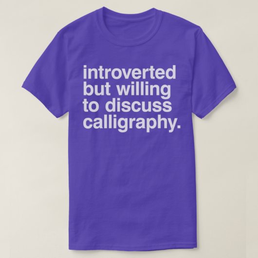 Introverted maar bereid om kalligrafie te bespreke t-shirt (Design voorkant)