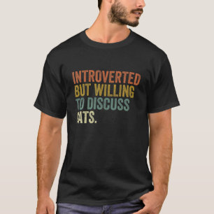 Introverted, maar bereid om katten te bespreken t-shirt