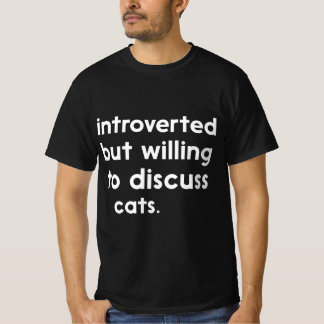 Introverted, maar bereid om katten te bespreken t-shirt