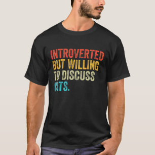 Introverted, maar bereid om katten te bespreken t-shirt