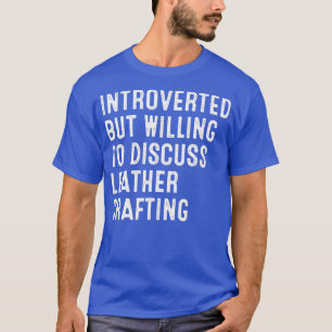 Introverted, maar bereid om lederen kraftin te bes t-shirt