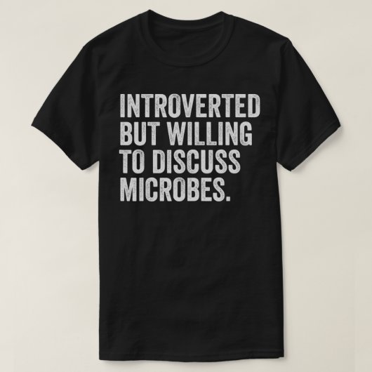 Introverted, maar bereid om microben-microb te bes t-shirt (Design voorkant)