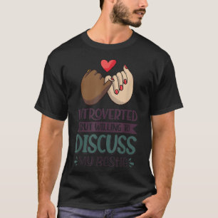 Introverted maar bereid om Mijn Bestie1261 te besp T-shirt