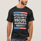 Introverted, maar bereid om onvervreemdbare RIG te T-shirt (Voorkant)