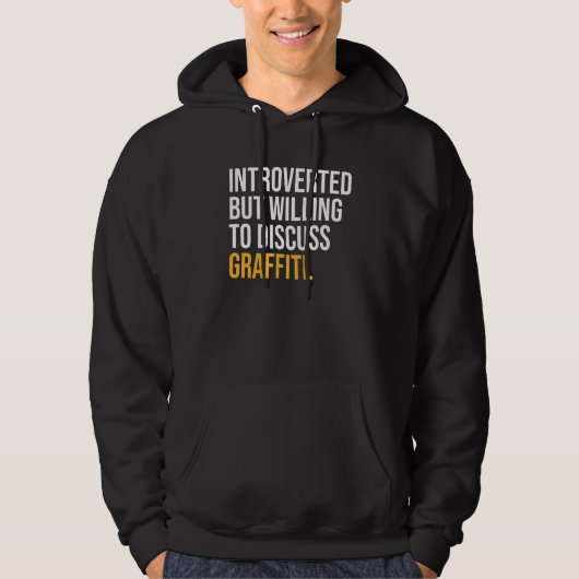 Introverted, maar bereid om over graffiti te discu hoodie (Voorkant)