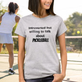 Introverted, maar bereid om over Pickleball te pra T-shirt