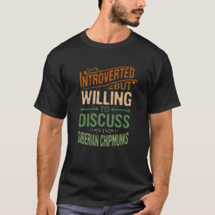 Introverted, maar bereid om over Siberische Chipmu T-shirt