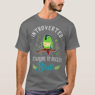 Introverted, maar bereid om over vogelgroen te dis t-shirt