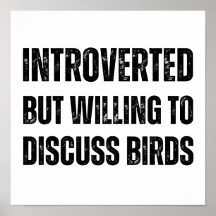Introverted, maar bereid om over vogels te praten poster