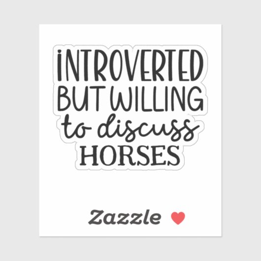 Introverted, maar bereid om paarden te bespreken sticker (Vel)