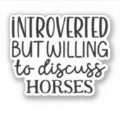 Introverted, maar bereid om paarden te bespreken sticker (Voorkant)