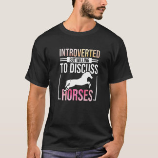 Introverted, maar bereid om paarden te bespreken t-shirt