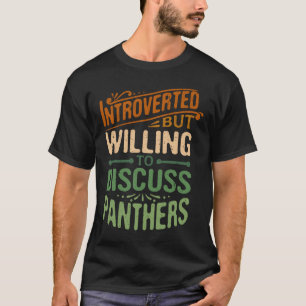 Introverted, maar bereid om Panthers 1 te bespreke T-shirt