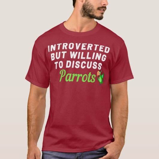 Introverted, maar bereid om parrots te bespreken t-shirt (Voorkant)