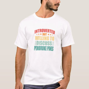 Introverted, maar bereid om Pembroke Pines te besp T-shirt