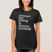 Introverted, maar bereid om Pickleball Funn te bes T-shirt (Voorkant)