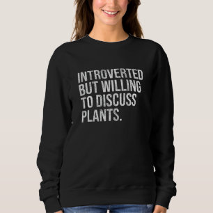 Introverted, maar bereid om Plant Introver te besp Trui