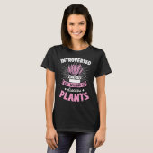 Introverted, maar bereid om Planten binnen te besp T-shirt (Voorkant volledig)