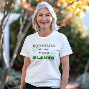 Introverted, maar bereid om Planten T-Shirt te bes