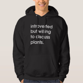 Introverted maar bereid om planten te bespreken. hoodie