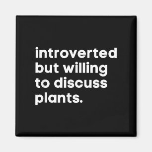 Introverted, maar bereid om Planten te bespreken.. Magneet