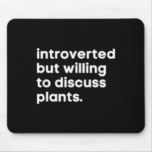 Introverted, maar bereid om Planten te bespreken.. Muismat