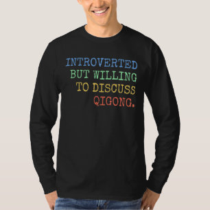 Introverted maar bereid om Qigong Retro te besprek T-shirt