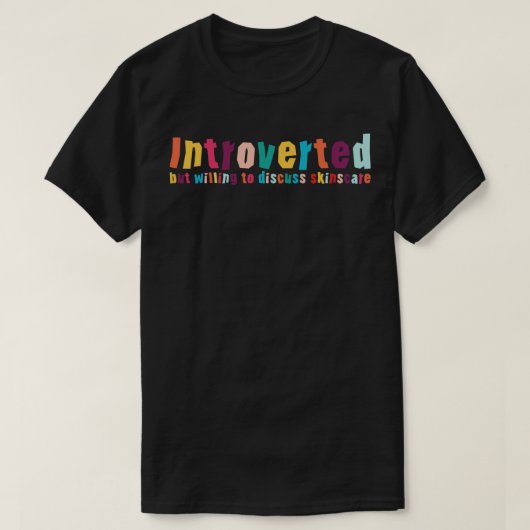 Introverted, maar bereid om skinscare Funny te bes T-shirt (Design voorkant)