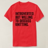 Introverted, maar bereid om te bespreken t-shirt (Design voorkant)