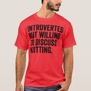 Introverted, maar bereid om te bespreken t-shirt