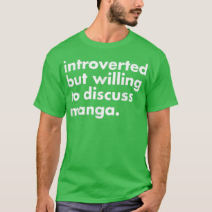 Introverted, maar bereid om te discussiëren over M T-shirt